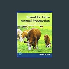 (<E.B.O.O.K.$) 📚 Scientific Farm Animal Production: An Introduction to Animal Science Book