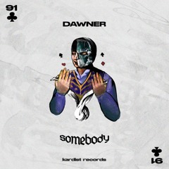 DAWNER - Somebody