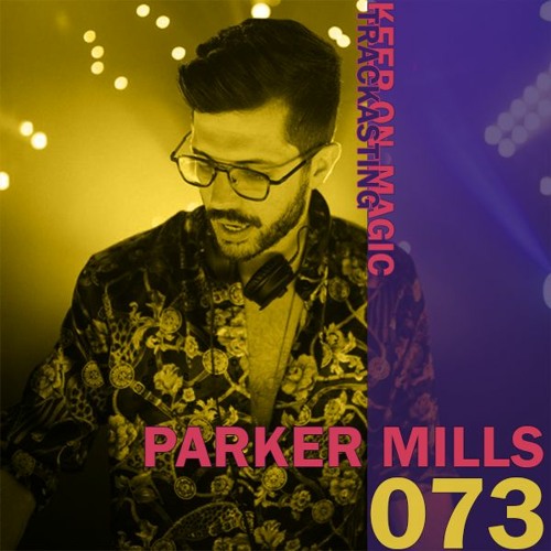 The Magic Trackast 073 - Parker Mills [US]