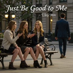 Just Be Good 2 Me- 'Hands Up'- 2025 Uk Garage