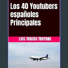 [ebook] read pdf 🌟 Los 40 Youtubers españoles Principales (Spanish Edition) Read online