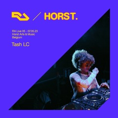 RA Live - 06.05.23 - Tash LC - Horst Arts & Music 2023