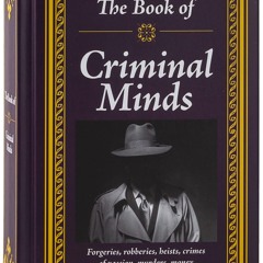 ✔Kindle⚡️ The Book of Criminal Minds: Forgeries, Robberies, Heists, Crimes of Passion,