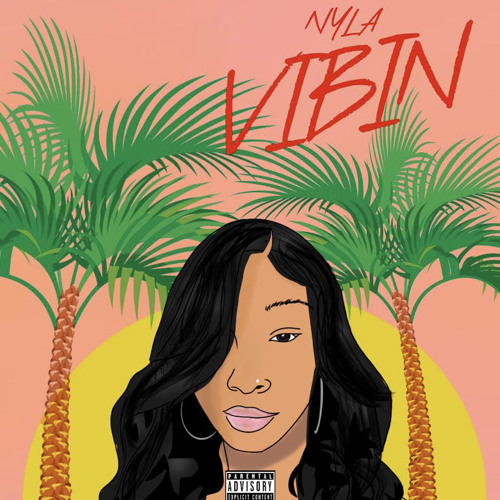 Nyla- Vibin’ (prod by QuitplayinwitemOly)