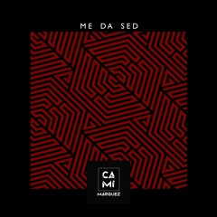 Me da sed - Cami Márquez (Original mix) - FREE DOWNLOAD