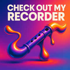 Check Out My Recorder (Original Mix)