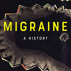 free EPUB 📑 Migraine: A History by  Katherine Foxhall [EBOOK EPUB KINDLE PDF]