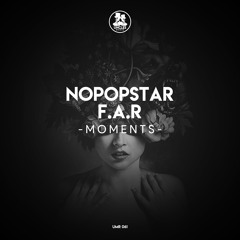 Nopopstar, F.A.R - Moments [UNCLES MUSIC]