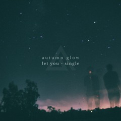 Autumn Glow - Let You