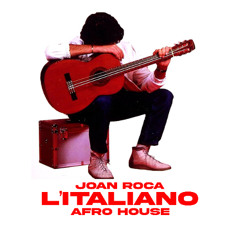 Joan Roca - L'Italiano (Afro House)