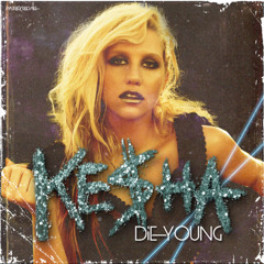 Die Young (Kesha Cover) - 2013 Vault