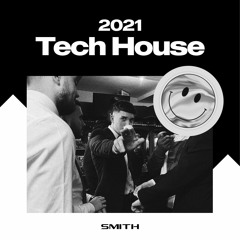 SMITH [2021 TECH HOUSE MIX]