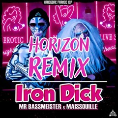 Mr Bassmeister & Maissouille - IRON DICK (Horizon Remix)