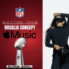 ROSALÍA SUPERBOWL HALFTIME SHOW CONCEPT