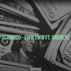 ScarKidd - Eww Eww ft. Andreas