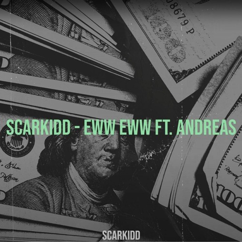 ScarKidd - Eww Eww ft. Andreas