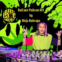 BatCave Podcast 013 By Aleja Buitrago
