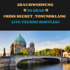 2 RAUMWOHNUNG - 36 Grad (Miss Secret_TonUndKlang Live Techno Bootleg).mp3