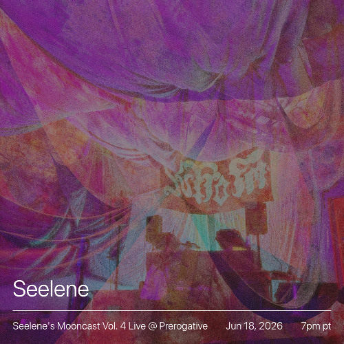Seelene's Mooncast 4: Vol. 4 Live @ Prerogative