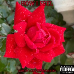 How I Feel(Feat. XxPuer MorriXx)(Prod. Kaii x aidanhan)