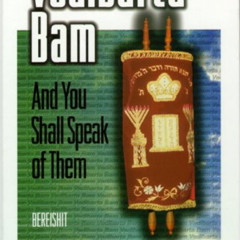 DOWNLOAD KINDLE 📚 Vedibarta Bam: And You Shall Speak of Them - Bereishit by  Rabbi M