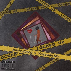 Locked Up - Yarzawan Min x David Zheng
