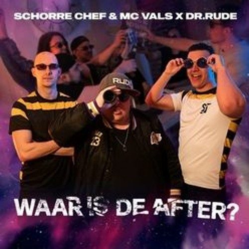 Schorre Chef & MC Vals X Dr. Rude- Waar Is De After