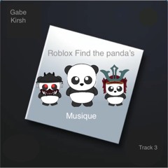 Gabe Kirsh - Track 3(Roblox Find The Panda's)