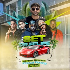 Set Dr. Felipe - MC Kevin, MC Ryan SP, Kayblack, MC Bruninho da Praia, Vulgo FK