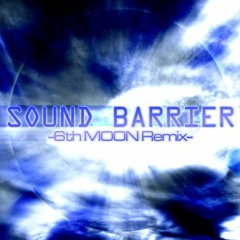 SOUND BARRIER (6th MOON Remix)