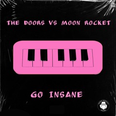 The Doors Vs Moon Rocket 'Go Insane'