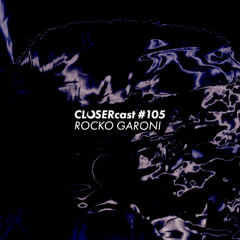 CLOSERcast #105 - ROCKO GARONI