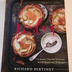 Epub✔ Pastry: A Master Class for Everyone, in 150 Photos and 50 Recipes