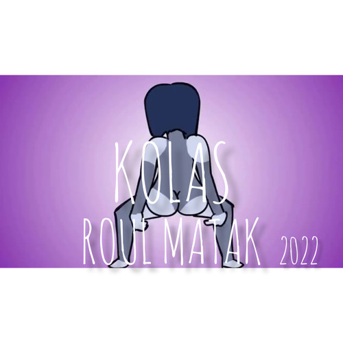 KOLAS- ROUL MATAK(2022)