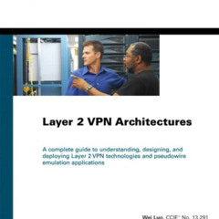 [Download] EPUB 🖍️ Layer 2 VPN Architectures: Pseudo-wire Emulation by  Wei Luo,Carl