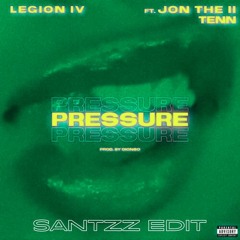 Pressure (feat. Legion IV) [Santzz Edit]