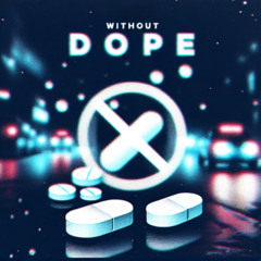Without Dope
