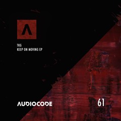 TKG - Keep On Moving [AudioCode 061] Preview