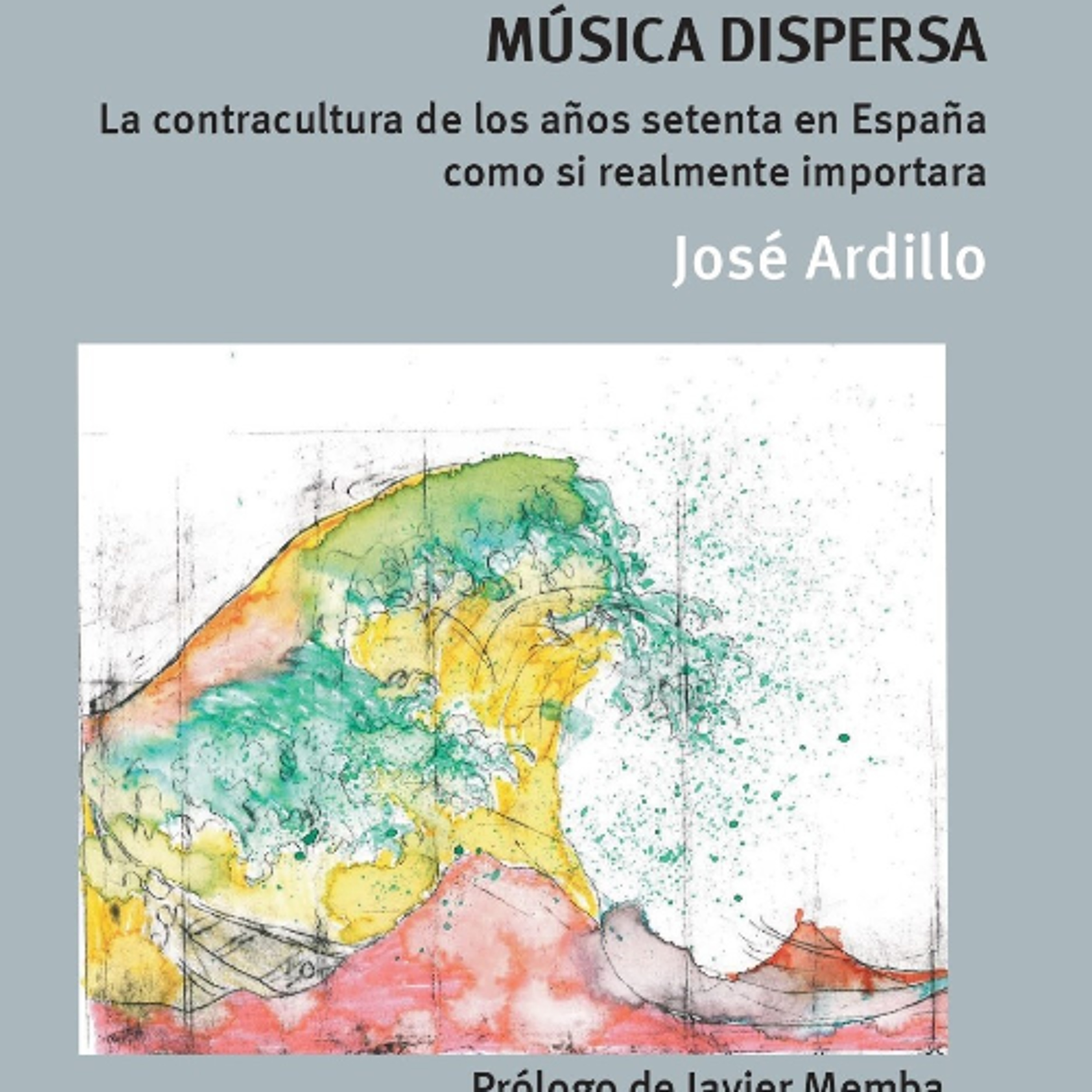 Presentación del libro «Música dispersa. La contracultura de los años setenta en España como si realmente importara» episode artwork