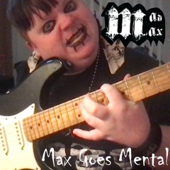 Max Goes Mental!