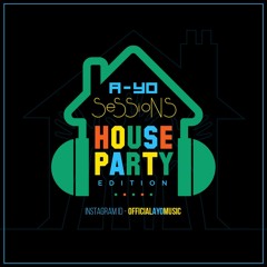 AYO SESSIONS EPISODE 3 -HOUSE PARTY EDITION