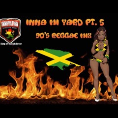 INNA MI YARD Pt. 5 90's REGGAE MIX
