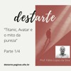 Fábio Lopes da Silva - “Titanic, Avatar e o mito da pureza” - Parte 1/4