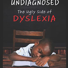 [Read] EPUB 💗 Undiagnosed: The Ugly Side of Dyslexia by  Ameer Baraka EPUB KINDLE PD