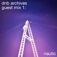 dnb archives Guest Mix #1: Nautic