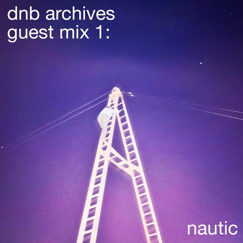 dnb archives Guest Mix #1: Nautic