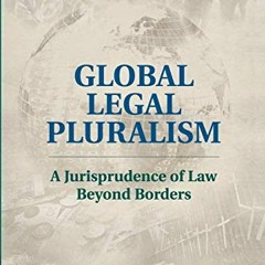 ACCESS [KINDLE PDF EBOOK EPUB] Global Legal Pluralism: A Jurisprudence of Law beyond Borders by  Pau
