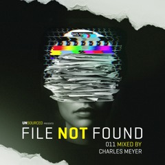 File Not Found 011 - mixed by Charles Meyer