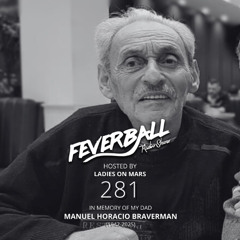 Feverball Radio Show 281 with Ladies On Mars In Memory of my Dad