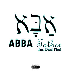 ABBA FATHER (Matthew 6∶6) (feat. David Platt)